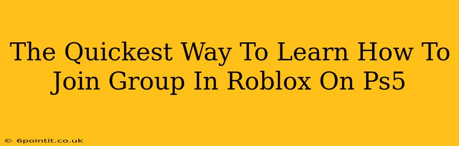 The Quickest Way To Learn How To Join Group In Roblox On Ps5