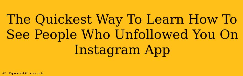 The Quickest Way To Learn How To See People Who Unfollowed You On Instagram App