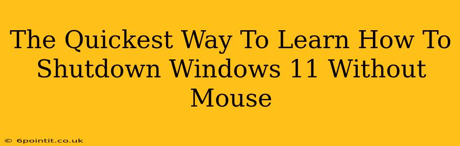 The Quickest Way To Learn How To Shutdown Windows 11 Without Mouse