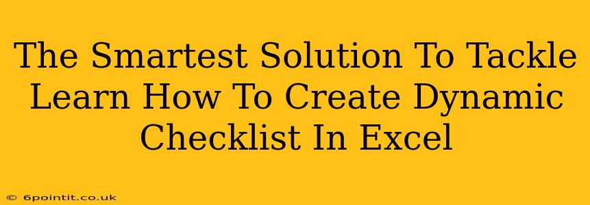 The Smartest Solution To Tackle Learn How To Create Dynamic Checklist In Excel