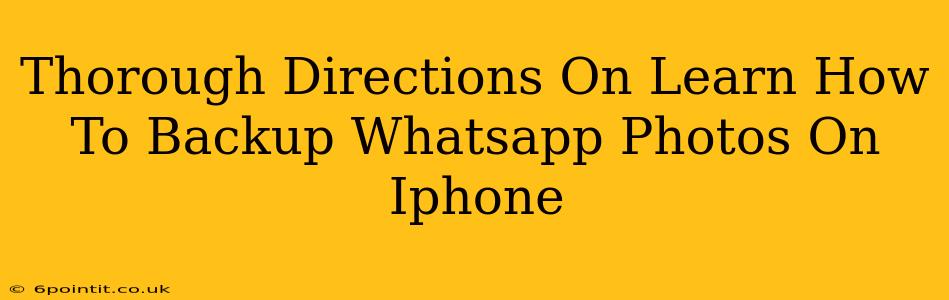 Thorough Directions On Learn How To Backup Whatsapp Photos On Iphone