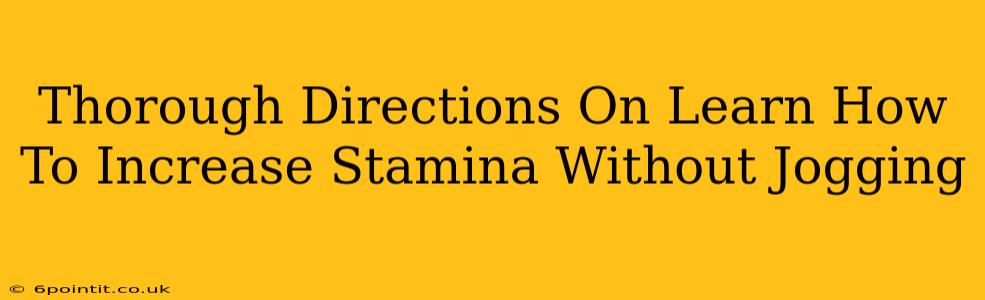 Thorough Directions On Learn How To Increase Stamina Without Jogging