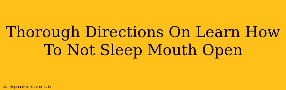 Thorough Directions On Learn How To Not Sleep Mouth Open