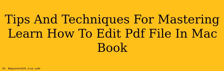 Tips And Techniques For Mastering Learn How To Edit Pdf File In Mac Book