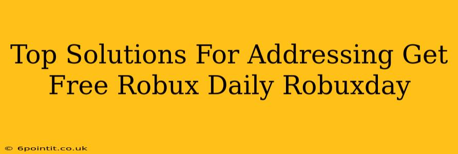 Top Solutions For Addressing Get Free Robux Daily Robuxday