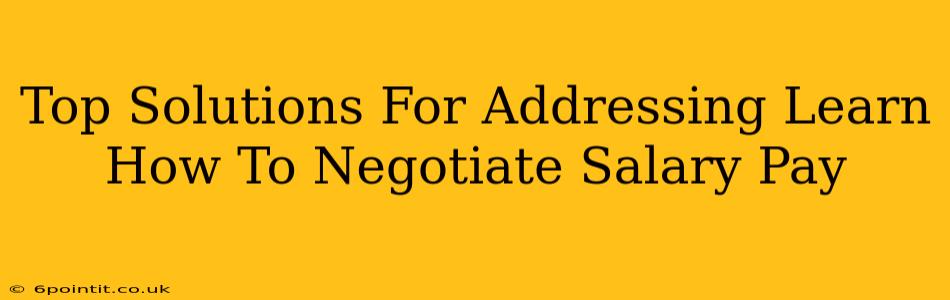 Top Solutions For Addressing Learn How To Negotiate Salary Pay