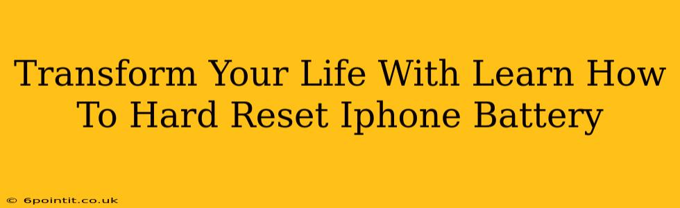 Transform Your Life With Learn How To Hard Reset Iphone Battery