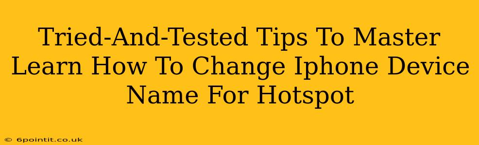 Tried-And-Tested Tips To Master Learn How To Change Iphone Device Name For Hotspot