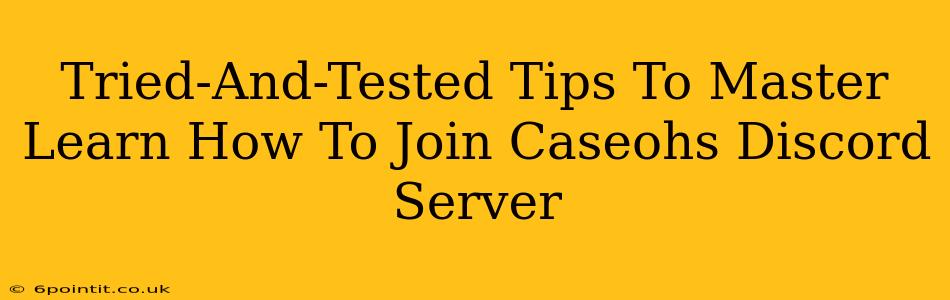 Tried-And-Tested Tips To Master Learn How To Join Caseohs Discord Server