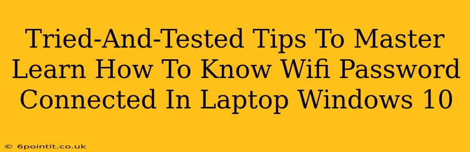 Tried-And-Tested Tips To Master Learn How To Know Wifi Password Connected In Laptop Windows 10