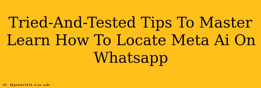 Tried-And-Tested Tips To Master Learn How To Locate Meta Ai On Whatsapp