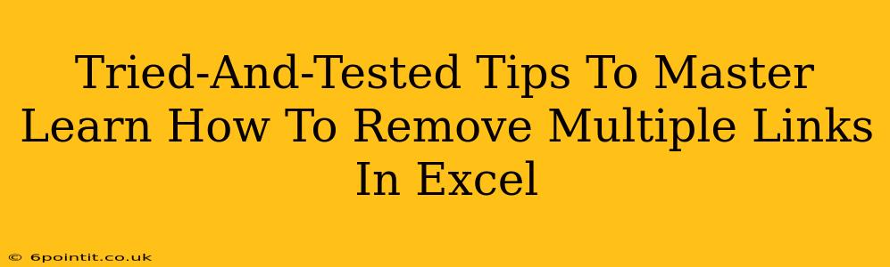 Tried-And-Tested Tips To Master Learn How To Remove Multiple Links In Excel