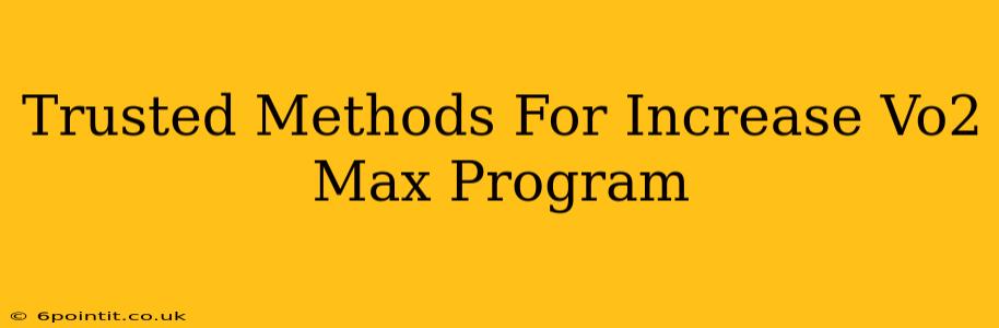 Trusted Methods For Increase Vo2 Max Program