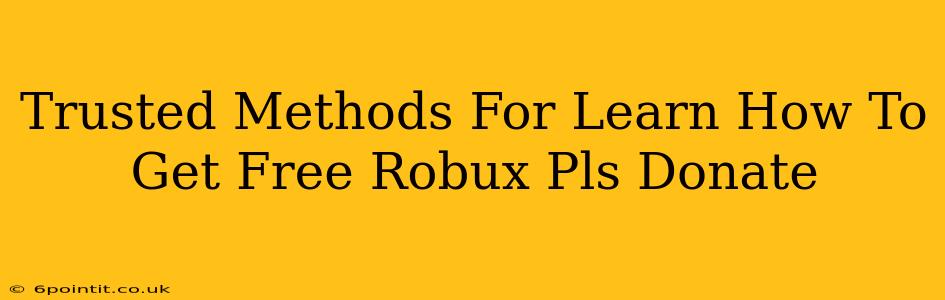 Trusted Methods For Learn How To Get Free Robux Pls Donate