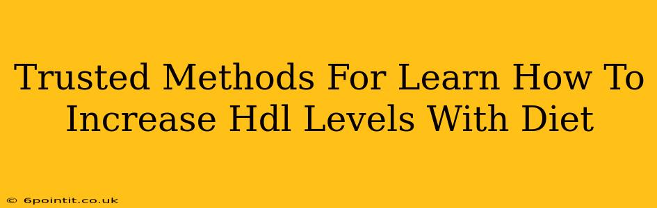 Trusted Methods For Learn How To Increase Hdl Levels With Diet