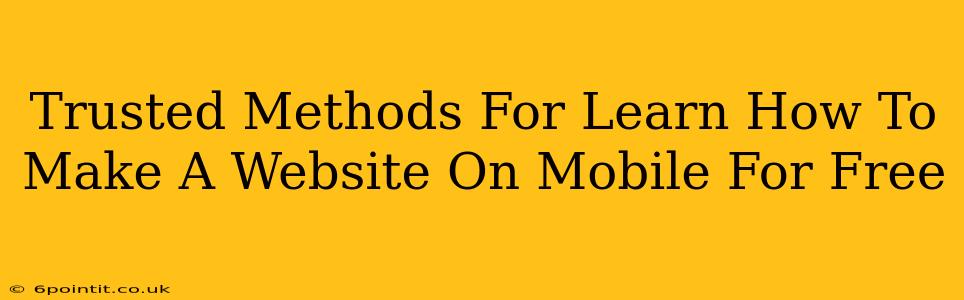 Trusted Methods For Learn How To Make A Website On Mobile For Free