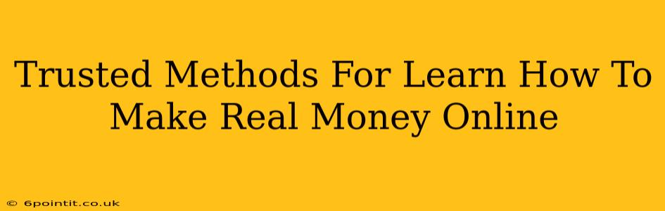 Trusted Methods For Learn How To Make Real Money Online