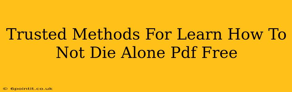 Trusted Methods For Learn How To Not Die Alone Pdf Free