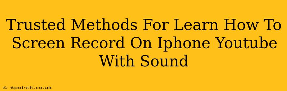 Trusted Methods For Learn How To Screen Record On Iphone Youtube With Sound