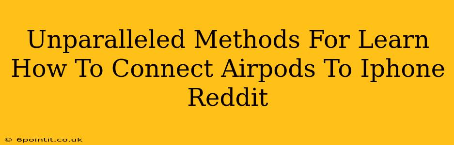 Unparalleled Methods For Learn How To Connect Airpods To Iphone Reddit