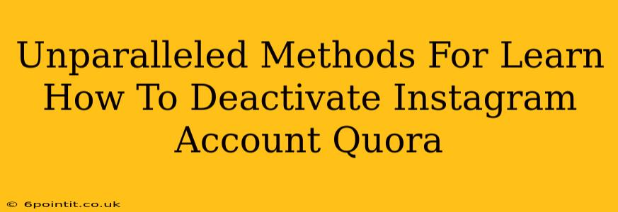 Unparalleled Methods For Learn How To Deactivate Instagram Account Quora