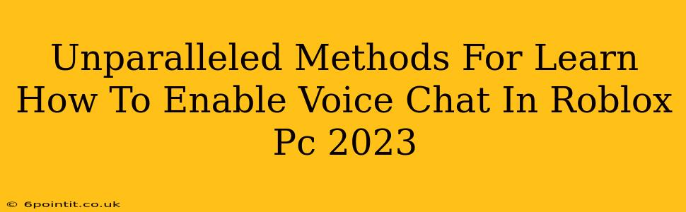 Unparalleled Methods For Learn How To Enable Voice Chat In Roblox Pc 2023