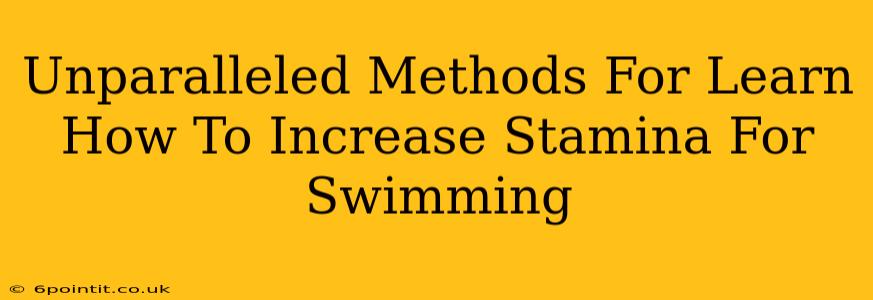 Unparalleled Methods For Learn How To Increase Stamina For Swimming