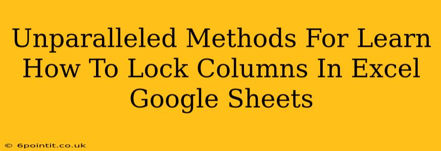 Unparalleled Methods For Learn How To Lock Columns In Excel Google Sheets