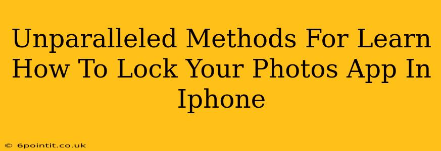 Unparalleled Methods For Learn How To Lock Your Photos App In Iphone