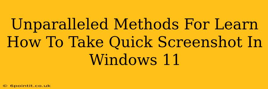 Unparalleled Methods For Learn How To Take Quick Screenshot In Windows 11