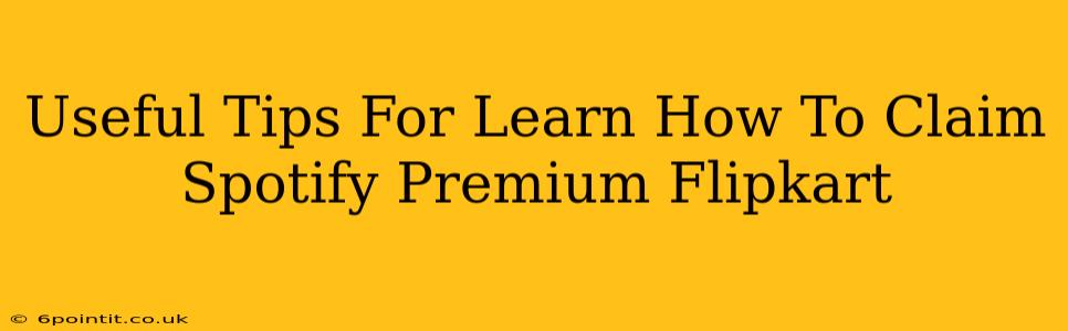 Useful Tips For Learn How To Claim Spotify Premium Flipkart