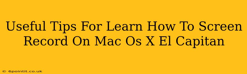 Useful Tips For Learn How To Screen Record On Mac Os X El Capitan