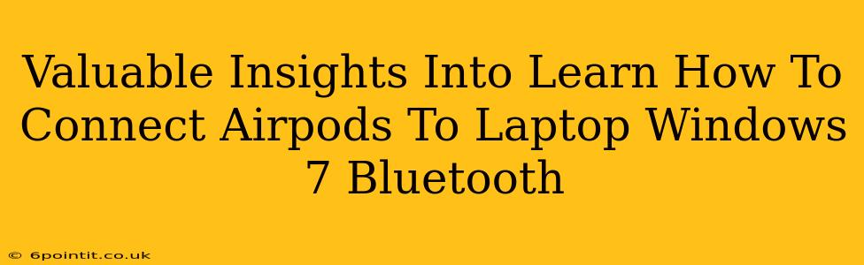 Valuable Insights Into Learn How To Connect Airpods To Laptop Windows 7 Bluetooth