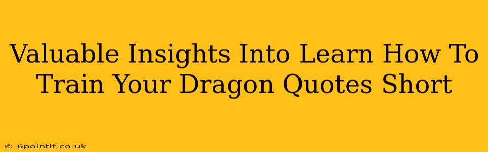 Valuable Insights Into Learn How To Train Your Dragon Quotes Short